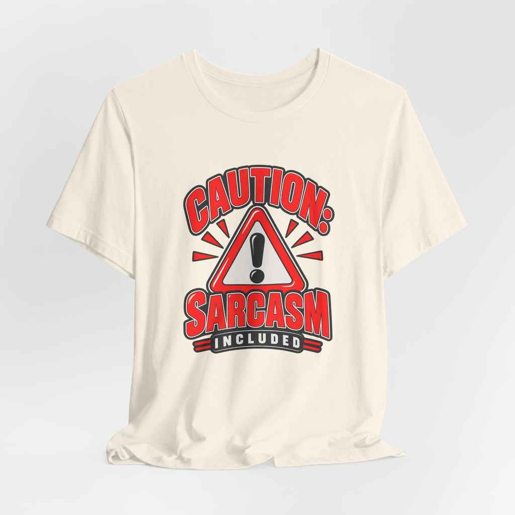 Caution: Sarcasm Included Funny Sarcastic Humor T-Shirt