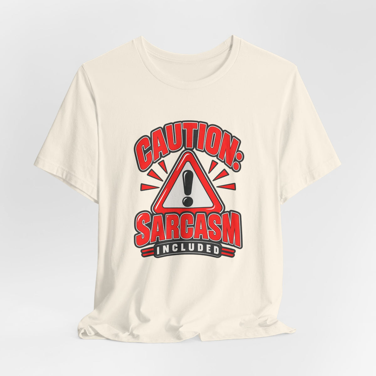 Caution: Sarcasm Included Funny Sarcastic Humor T-Shirt