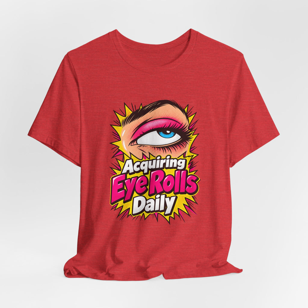 Acquiring Eye Rolls Daily Funny Sarcastic T-Shirt