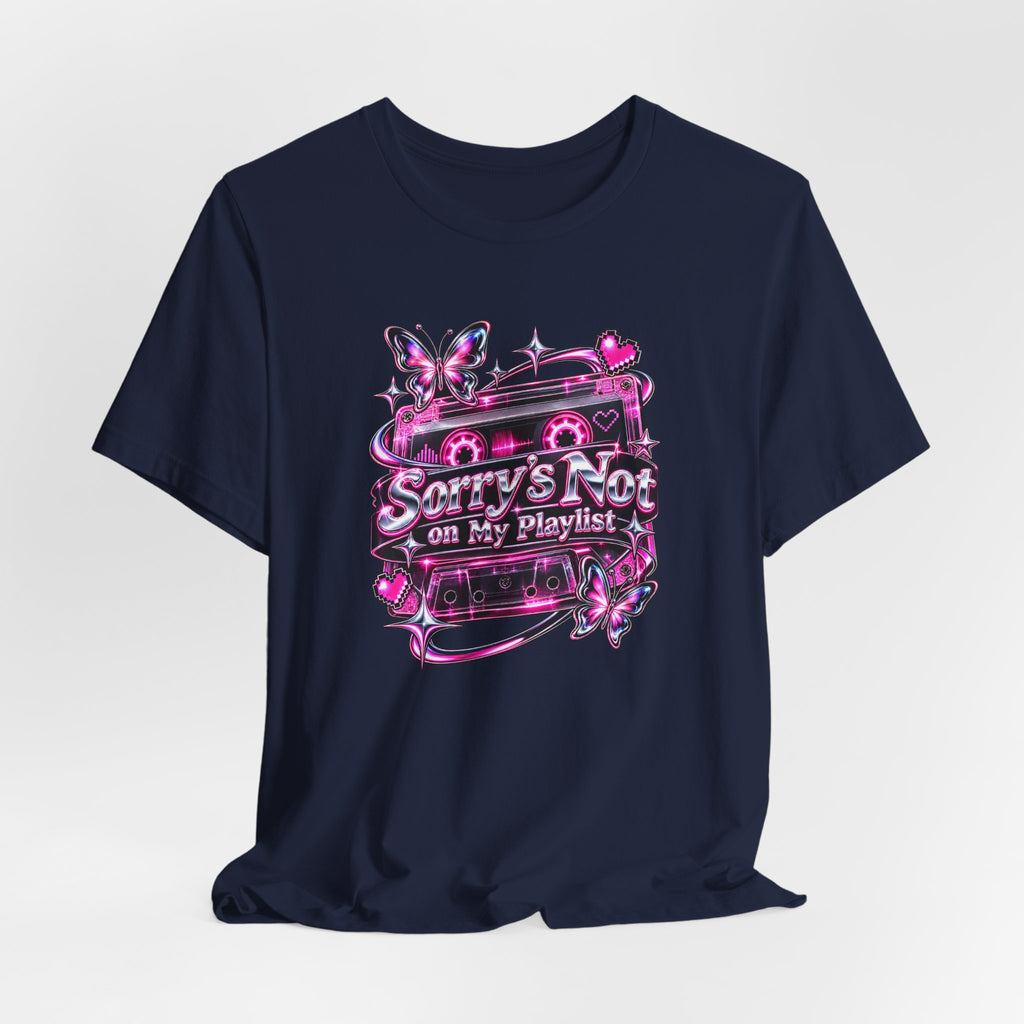 Sorry’s Not on My Playlist Funny Sarcastic Music T-Shirt