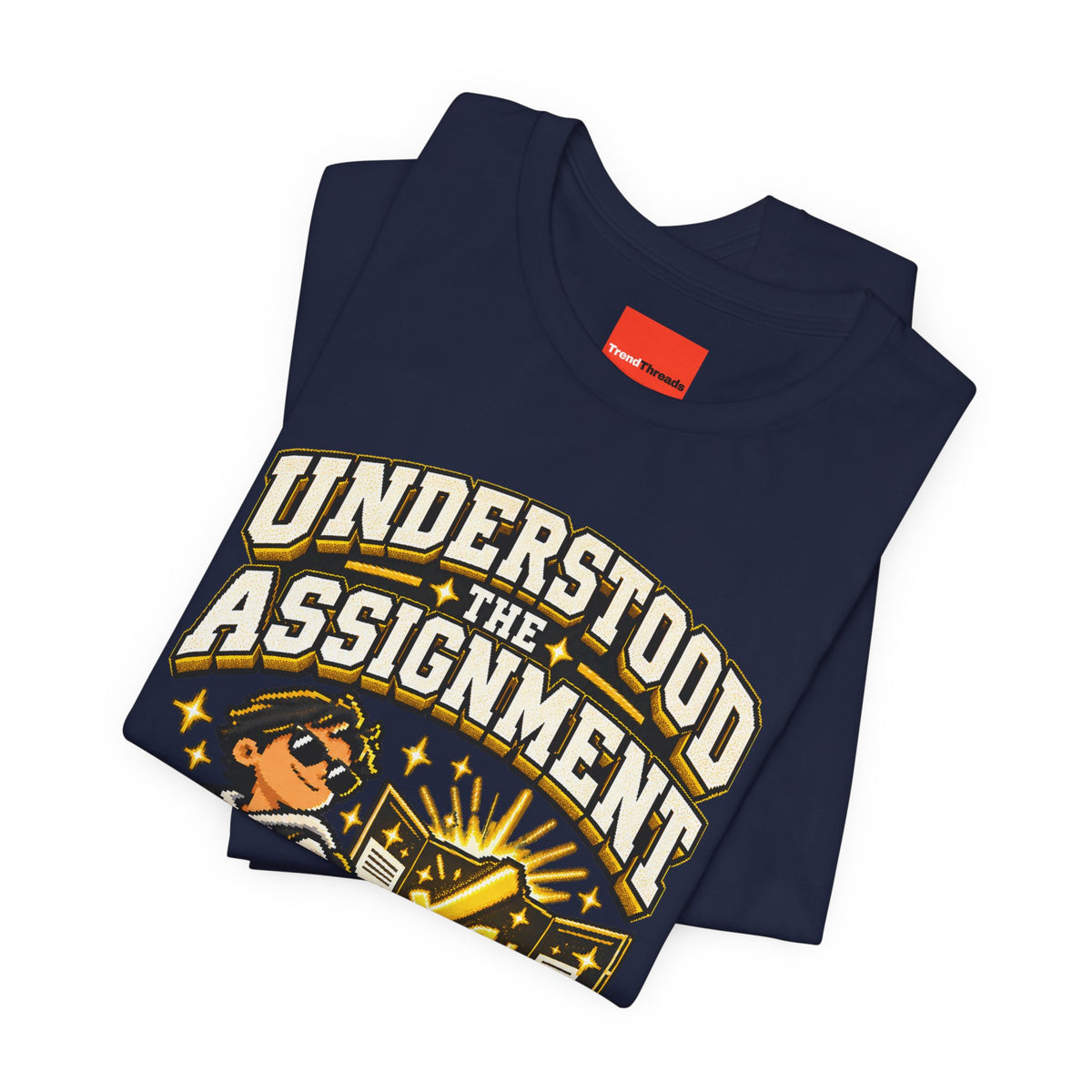 UNDERSTOOD THE ASSIGNMENT Funny Graphic T-Shirt