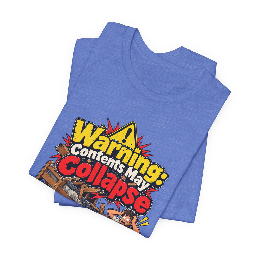Warning: Contents May Collapse Funny Moving T-Shirt