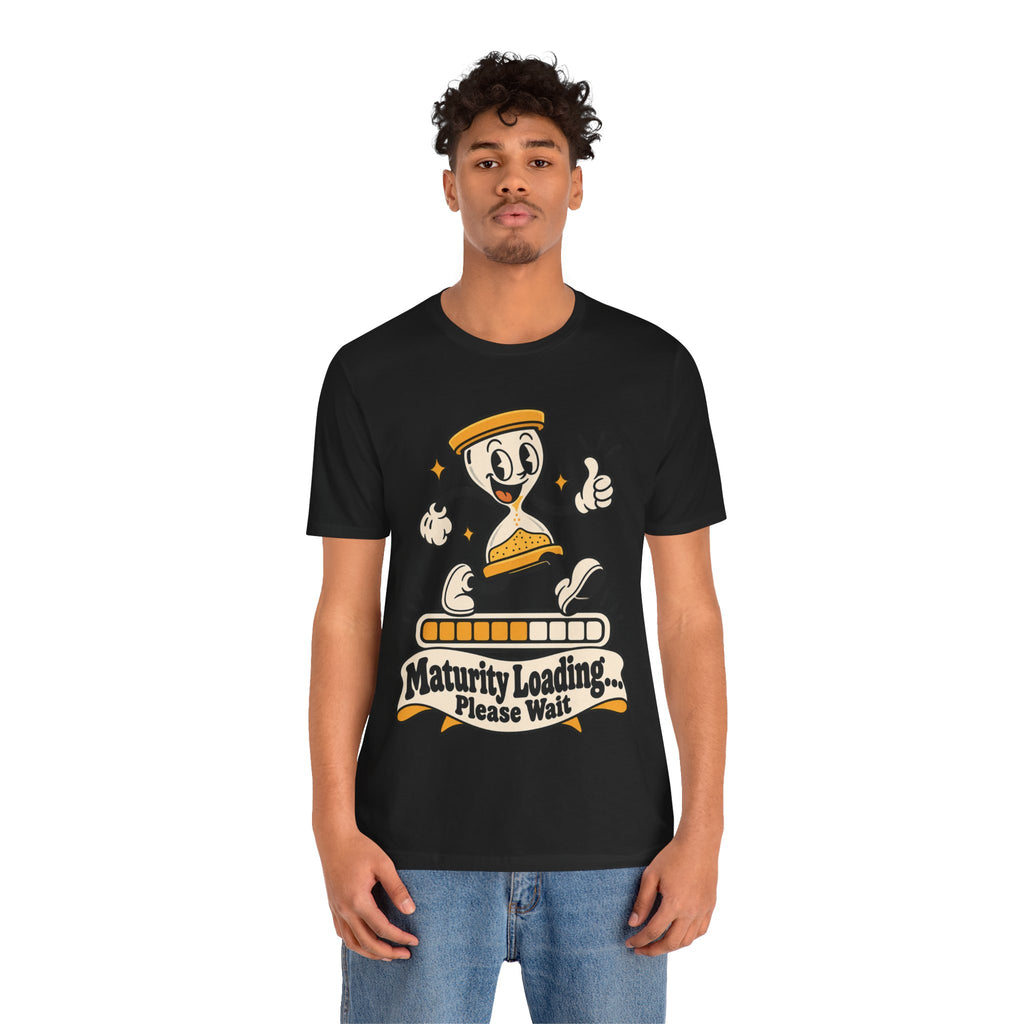 Maturity Loading... Please Wait Funny Self-Deprecating T-Shirt