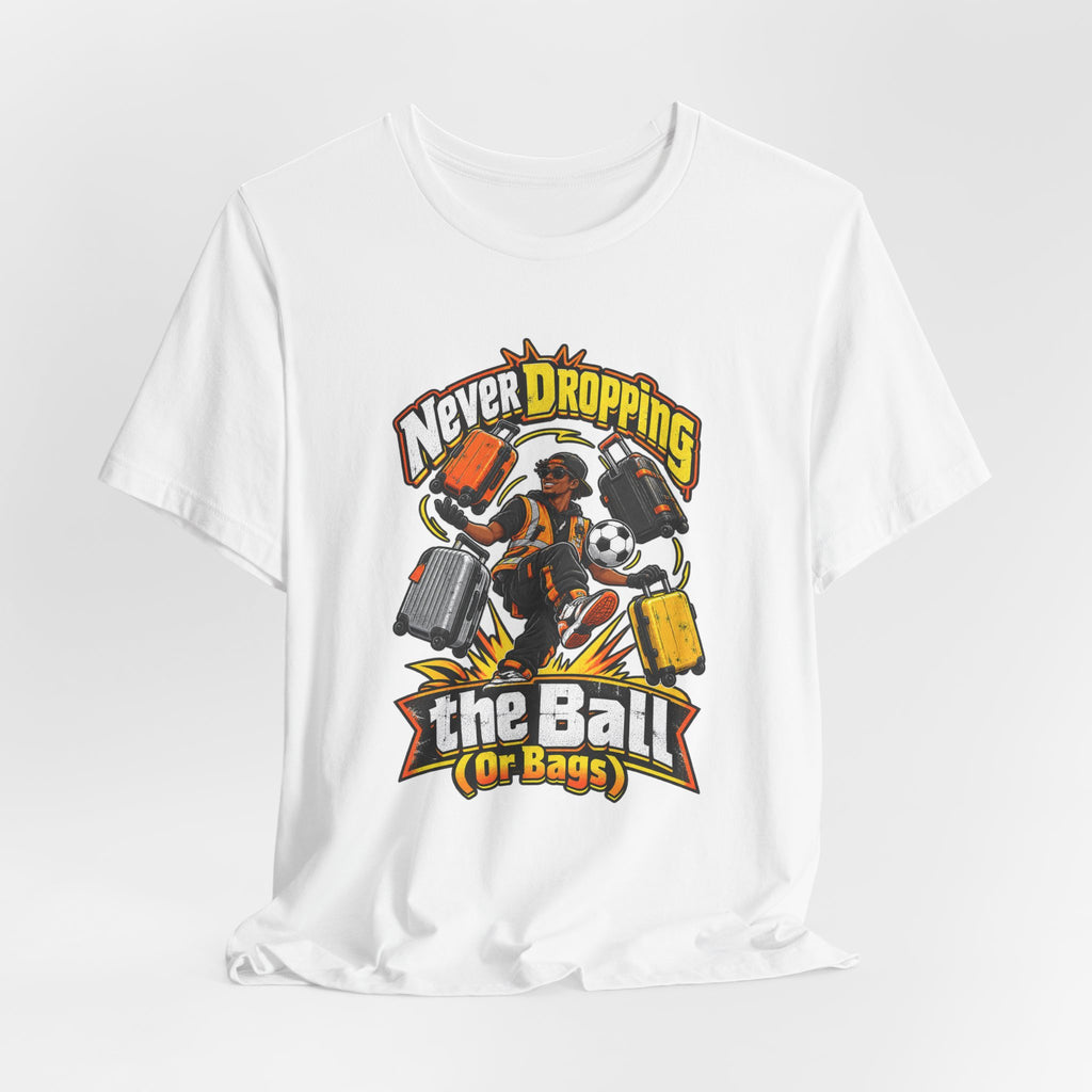 Never Dropping the Ball (Or Bags) Funny Baggage Handler T-Shirt