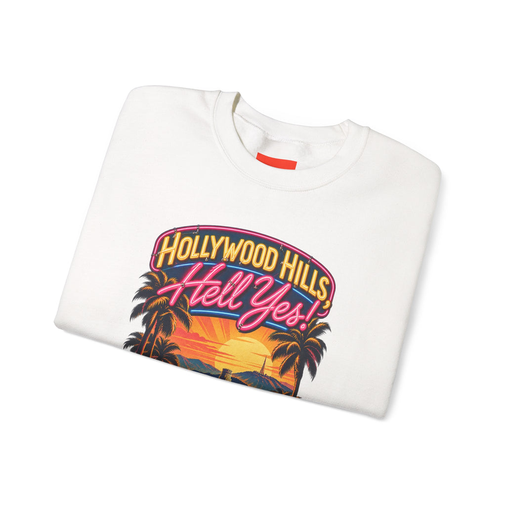 Hollywood Hills, Hell Yes! Funny California Lifestyle Sweatshirt
