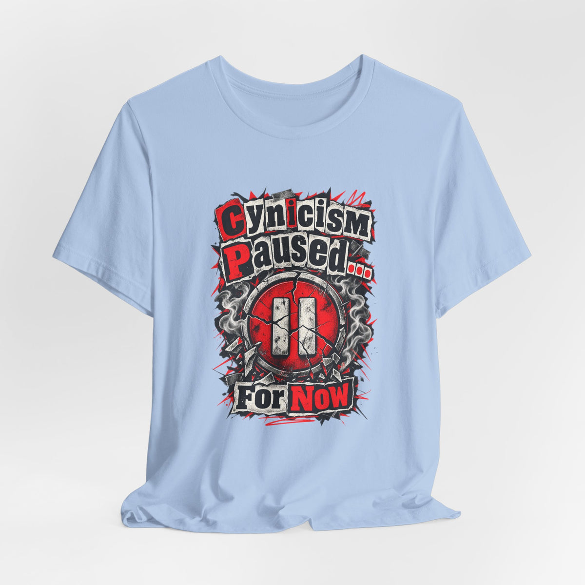 Cynicism Paused... For Now Funny Sarcastic T-Shirt