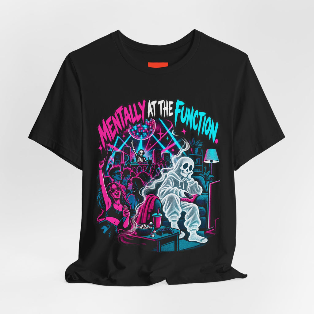 Mentally At The Function Funny Y2K T-Shirt