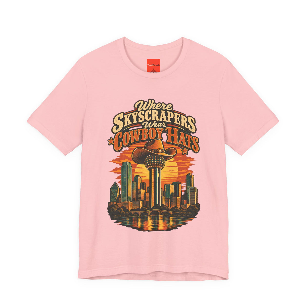 Where Skyscrapers Wear Cowboy Hats Funny Texan Humor T-Shirt