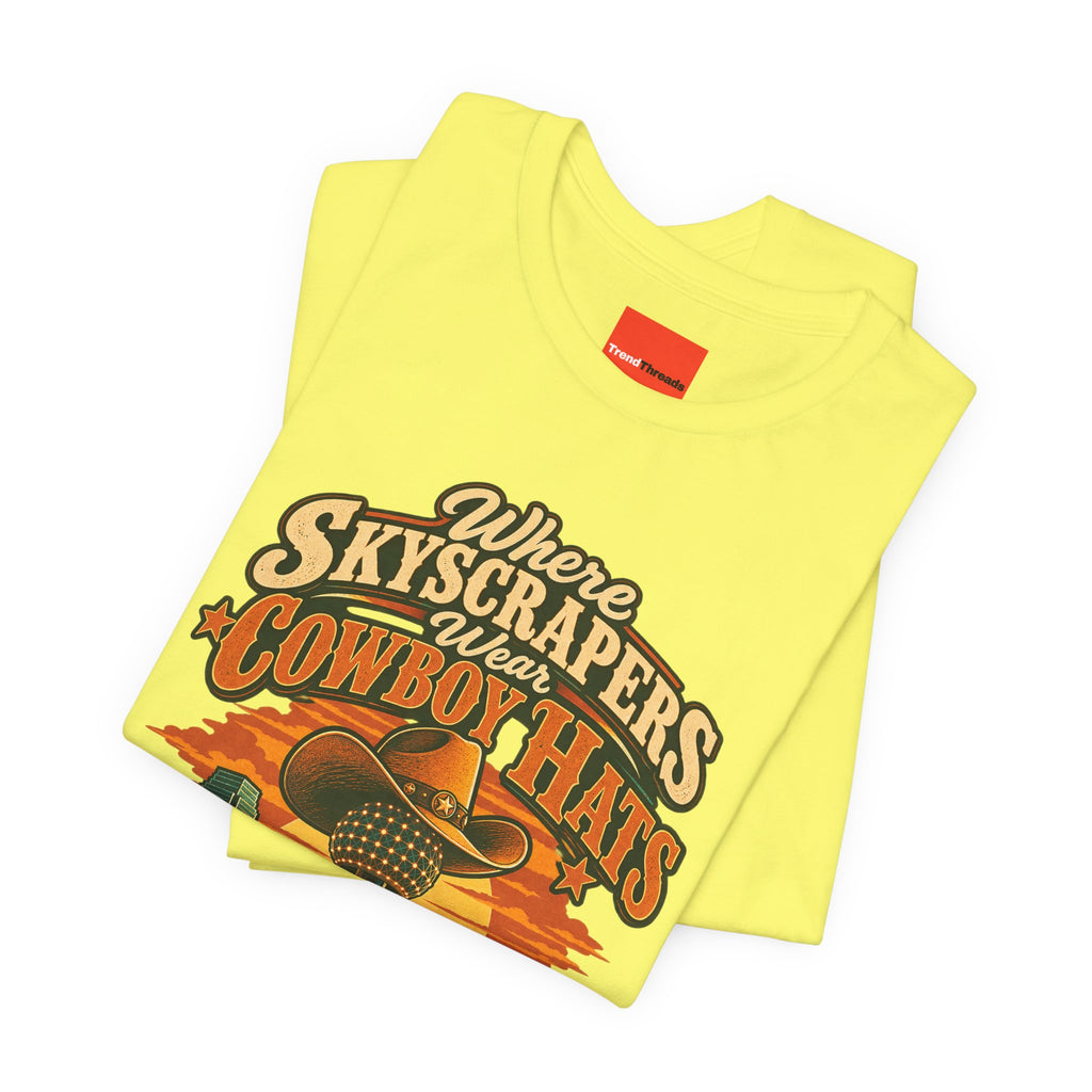 Where Skyscrapers Wear Cowboy Hats Funny Texan Humor T-Shirt