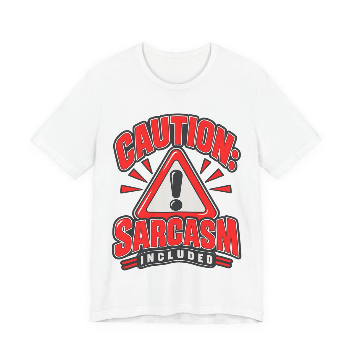 Caution: Sarcasm Included Funny Sarcastic Humor T-Shirt