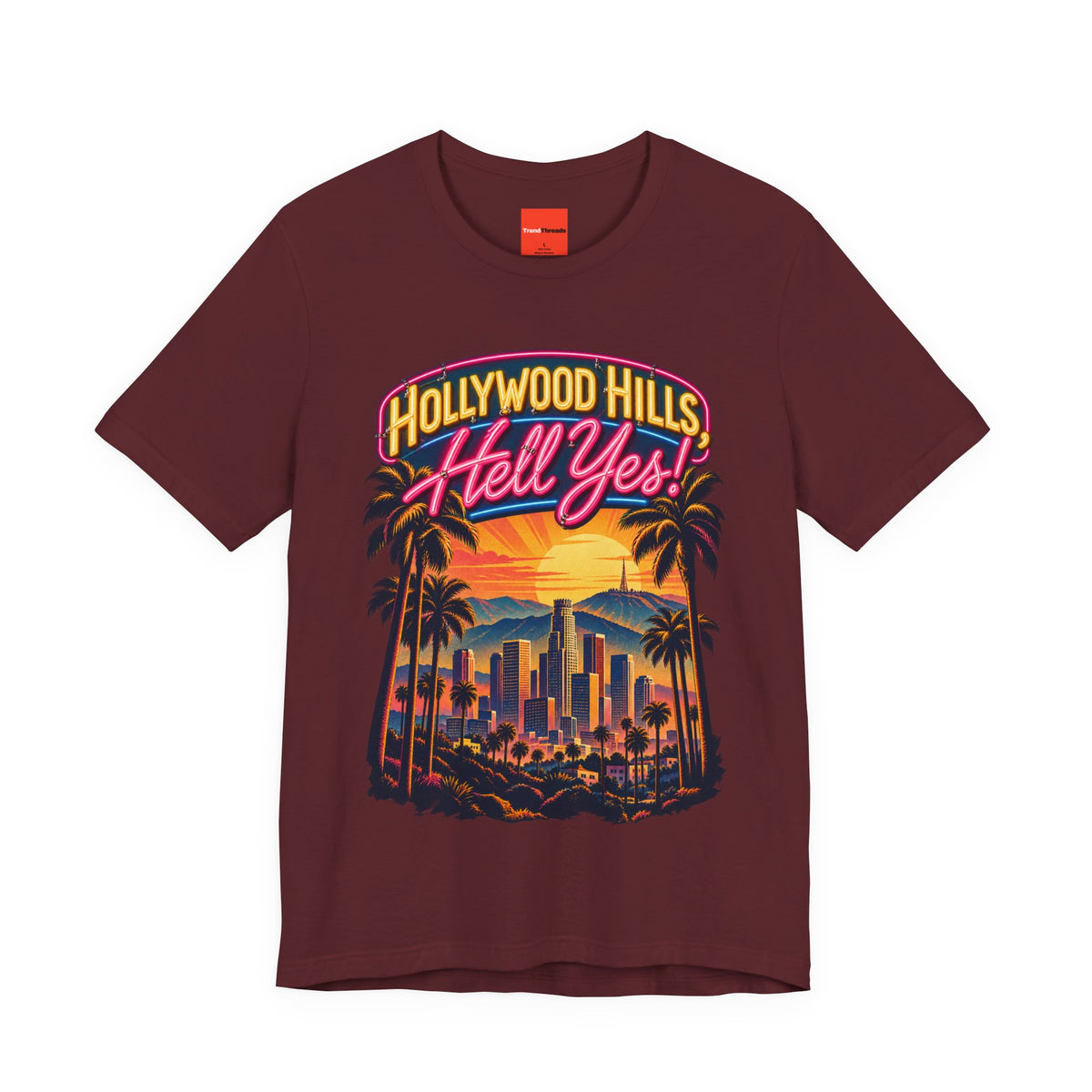 Hollywood Hills, Hell Yes! Funny California Lifestyle T-Shirt
