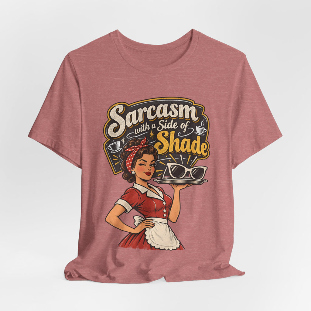 Sarcasm with a Side of Shade Funny Sarcastic T-Shirt