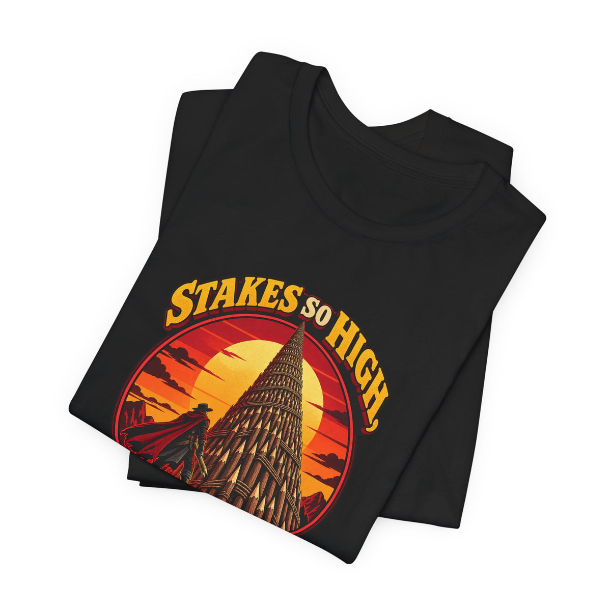 Stakes So High, Literally Funny Vampire T-Shirt