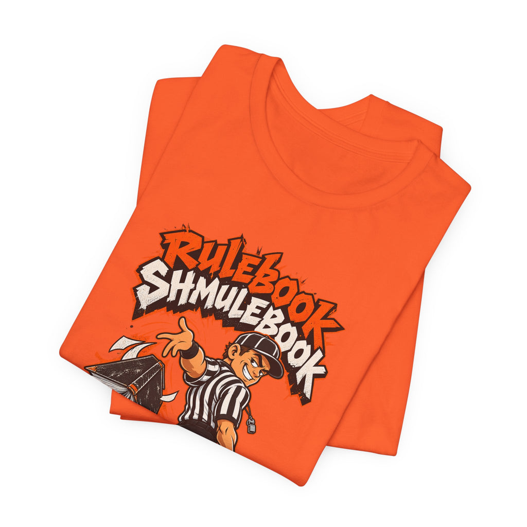 Rulebook Shmulebook Funny Sports Fan T-Shirt