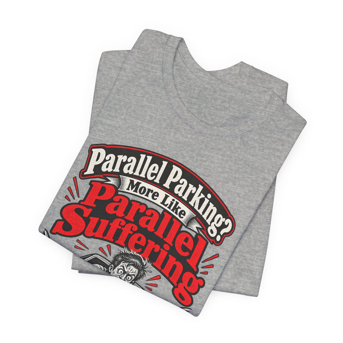 Parallel Parking? More Like Parallel Suffering Funny Driver T-Shirt