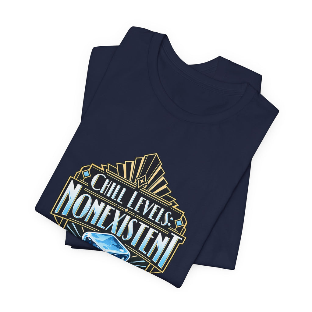 Chill Levels: Nonexistent Funny Self-Deprecating T-Shirt