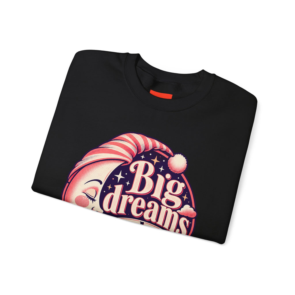 Big Dreams Need Naps Funny Sleep Sweatshirt