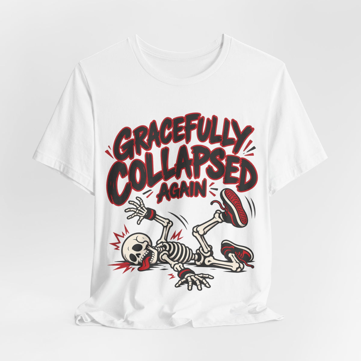 Gracefully Collapsed Again Funny Fitness T-Shirt