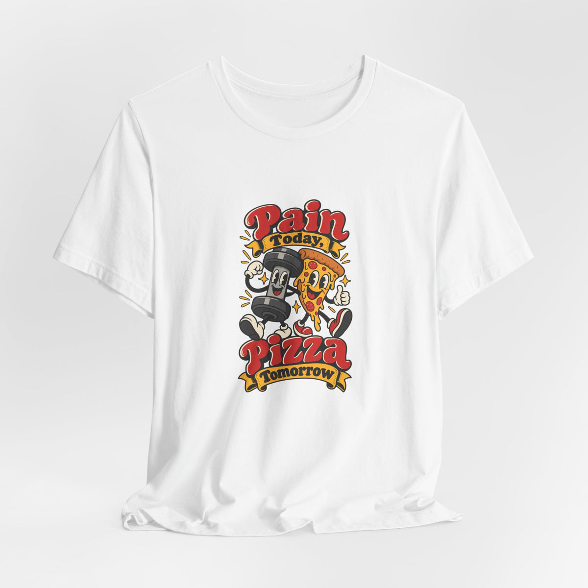 Pain Today, Pizza Tomorrow Funny Fitness T-Shirt