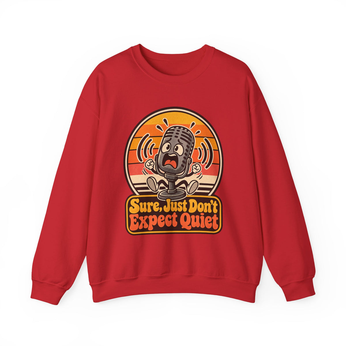 Sure, Just Don’t Expect Quiet Funny Parent Sweatshirt