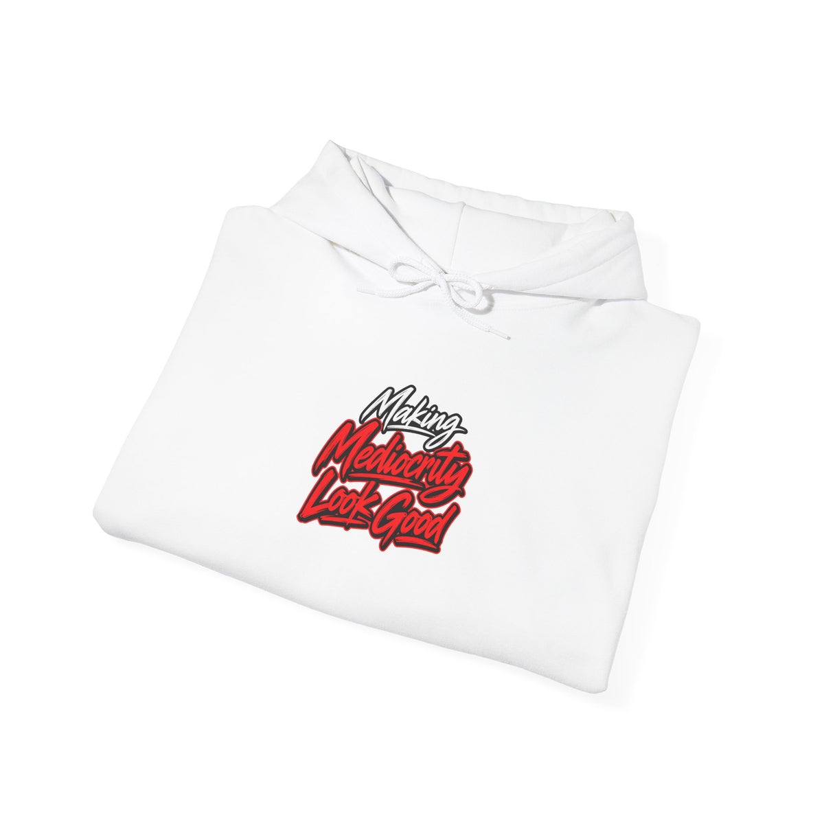 Making Mediocrity Look Good Funny Casual Hoodie