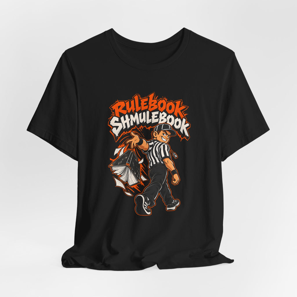 Rulebook Shmulebook Funny Sports Fan T-Shirt