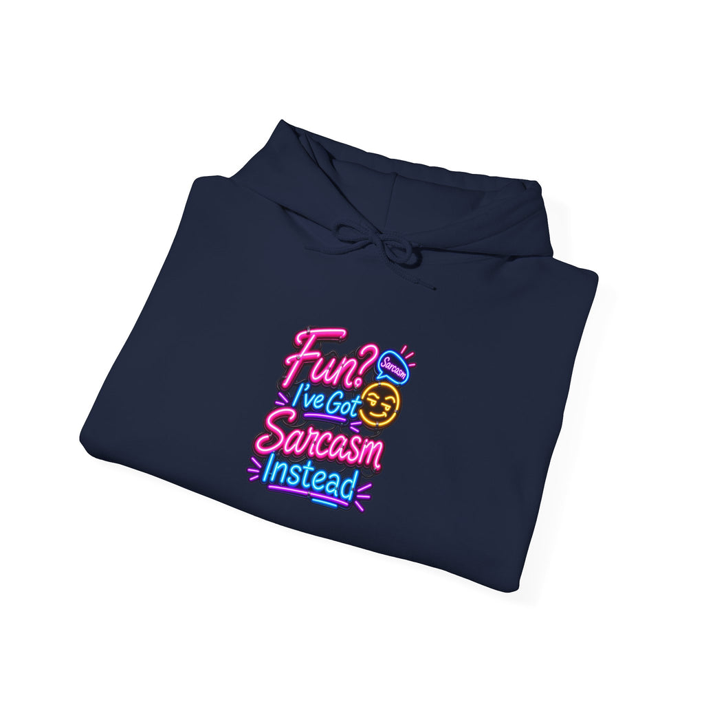 Fun? I’ve Got Sarcasm Instead Funny Sarcastic Humor Hoodie
