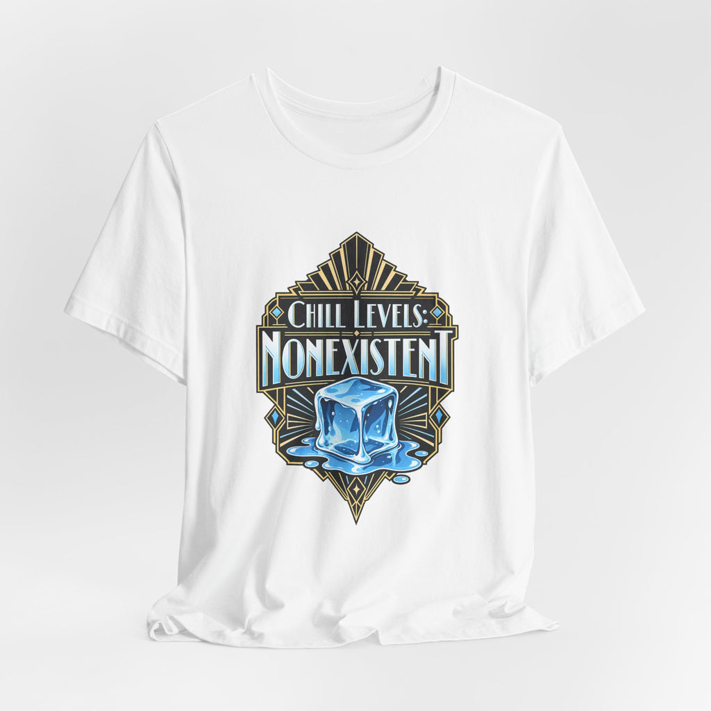 Chill Levels: Nonexistent Funny Self-Deprecating T-Shirt