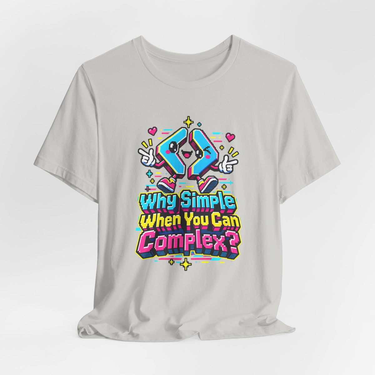 Why Simple When You Can Complex? Funny Programmer T-Shirt