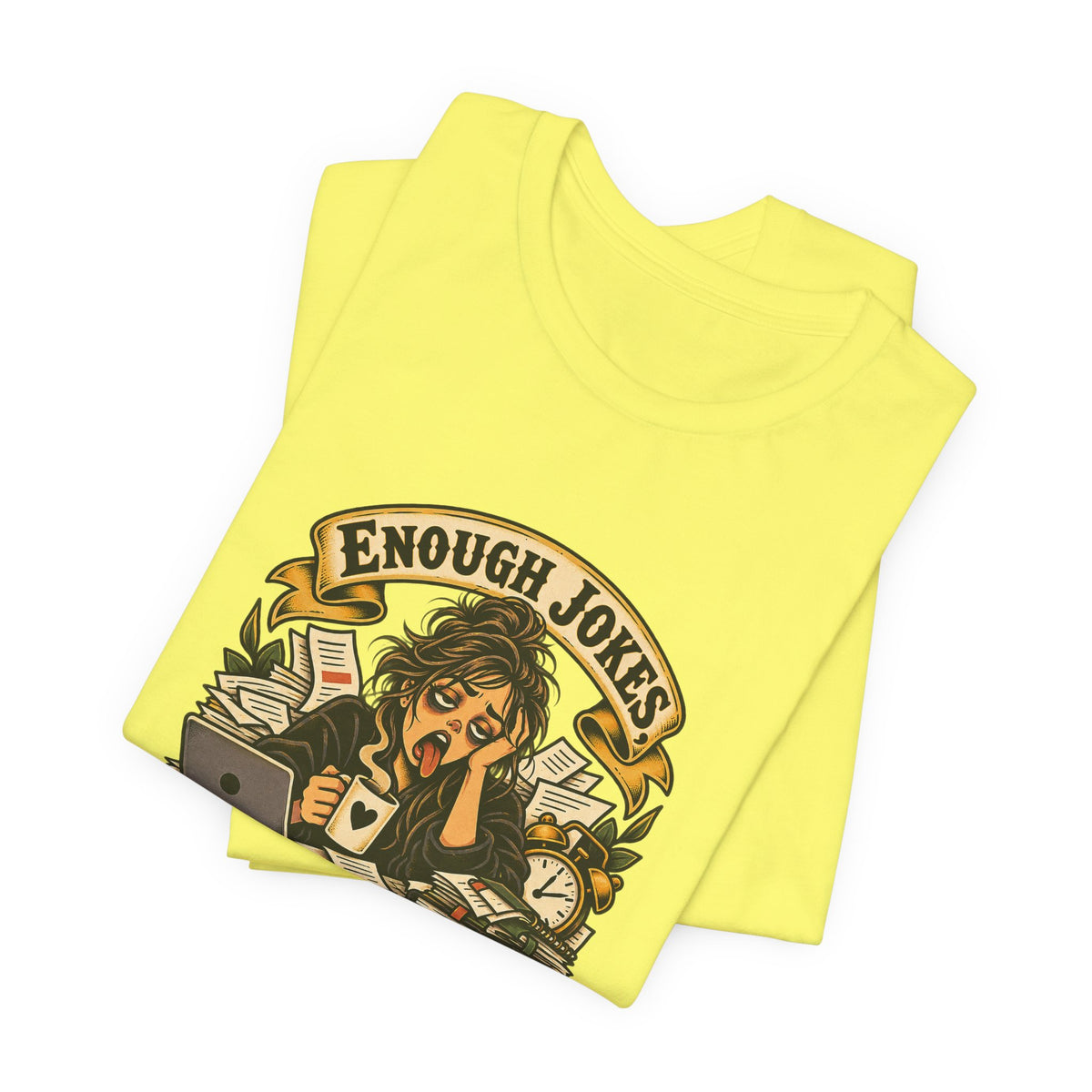Enough Jokes, Time To Adult Funny Sarcastic T-Shirt