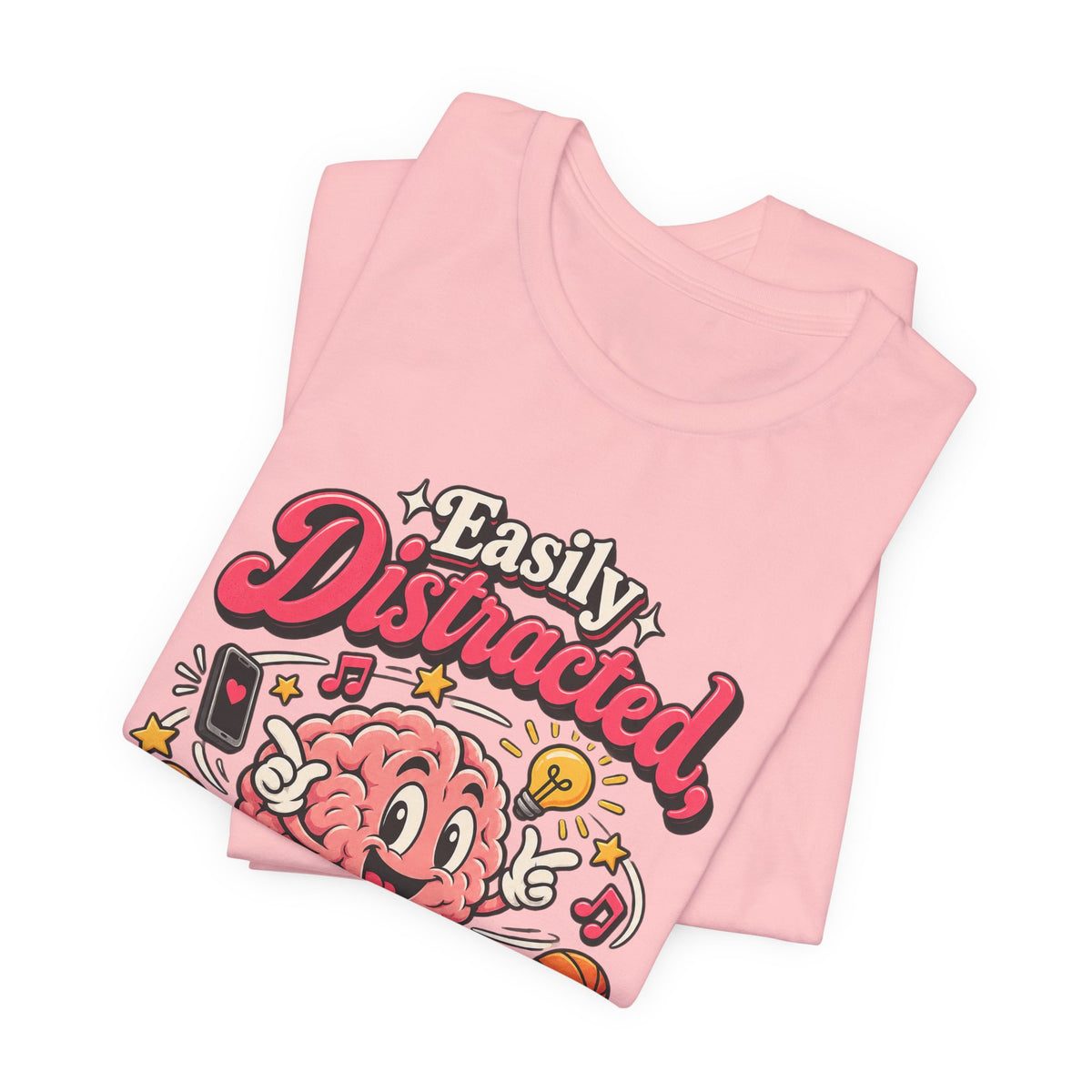 Easily Distracted, Highly Entertained Funny ADHD T-Shirt