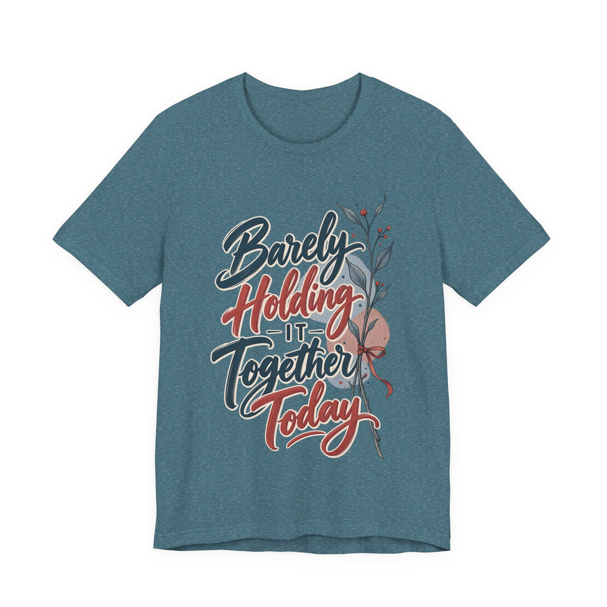 Barely Holding It Together Today Funny Stress T-Shirt