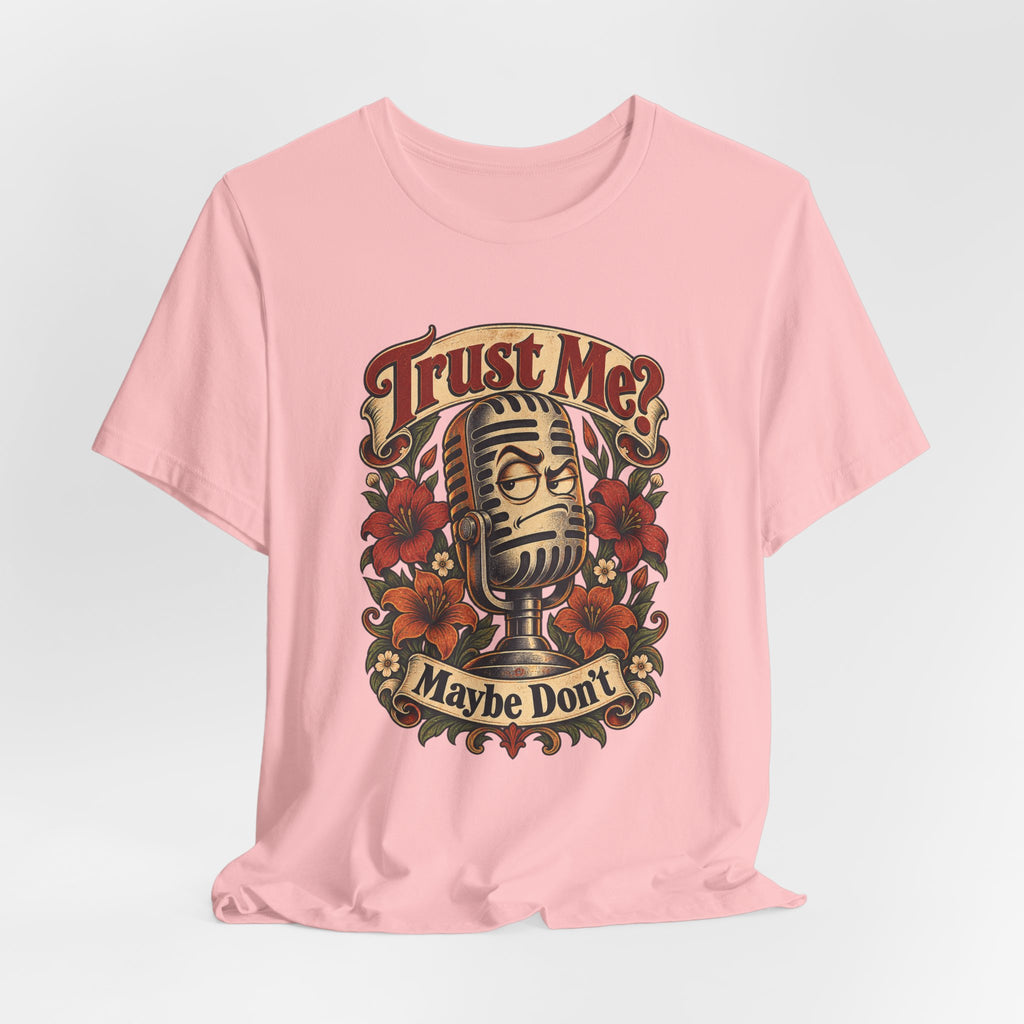 Trust Me? Maybe Don't Funny Sarcastic Social Media T-Shirt