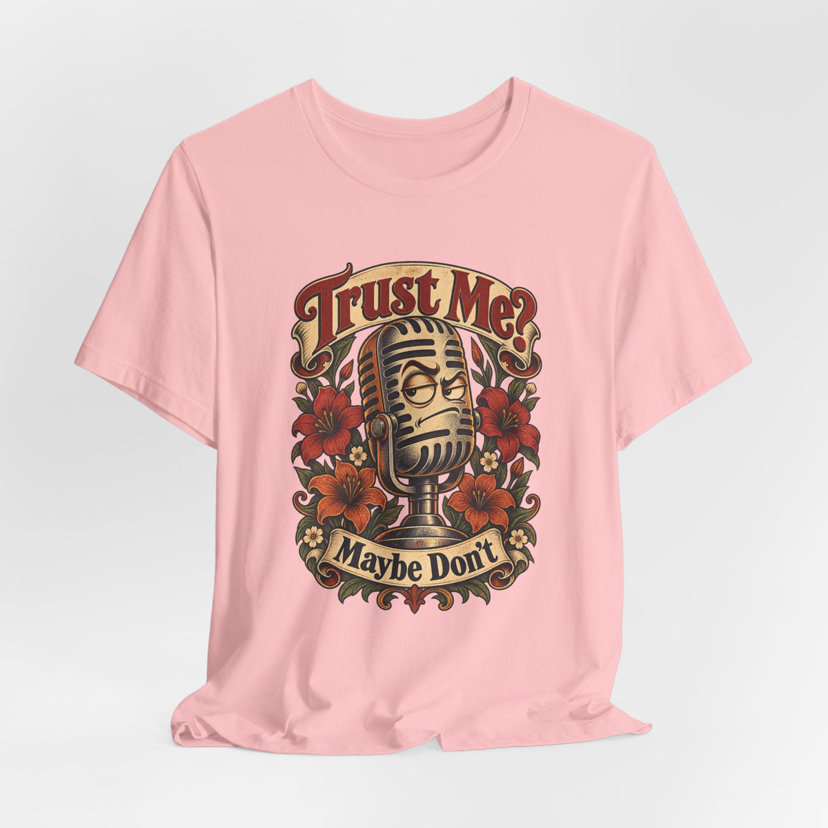 Trust Me? Maybe Don't Funny Sarcastic Social Media T-Shirt