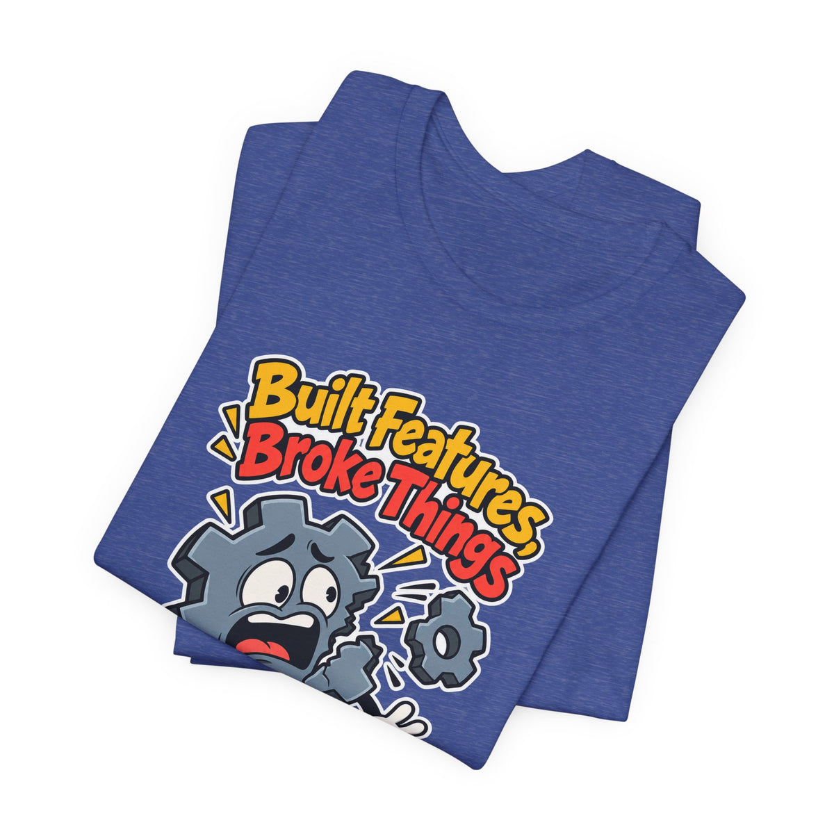 Built Features, Broke Things Funny Programmer T-Shirt
