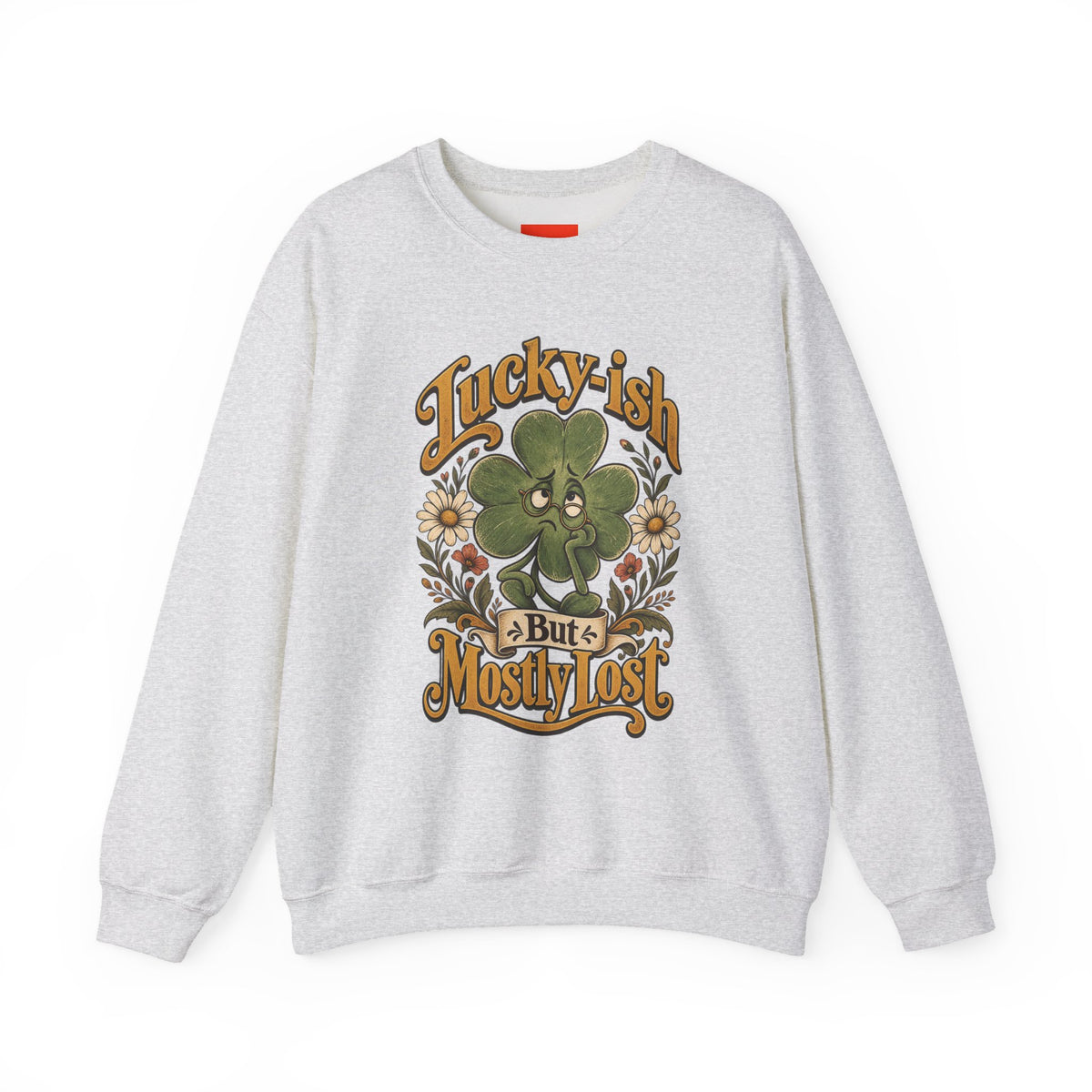 Lucky-ish But Mostly Lost Funny Self-Deprecating Sweatshirt