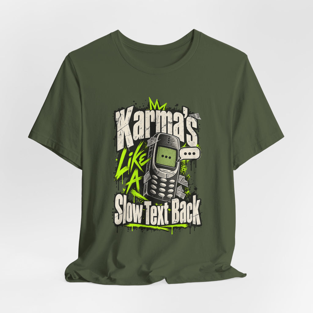 Karma's Like A Slow Text Back Funny Sarcastic T-Shirt