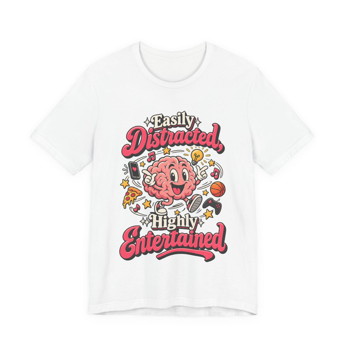 Easily Distracted, Highly Entertained Funny ADHD T-Shirt