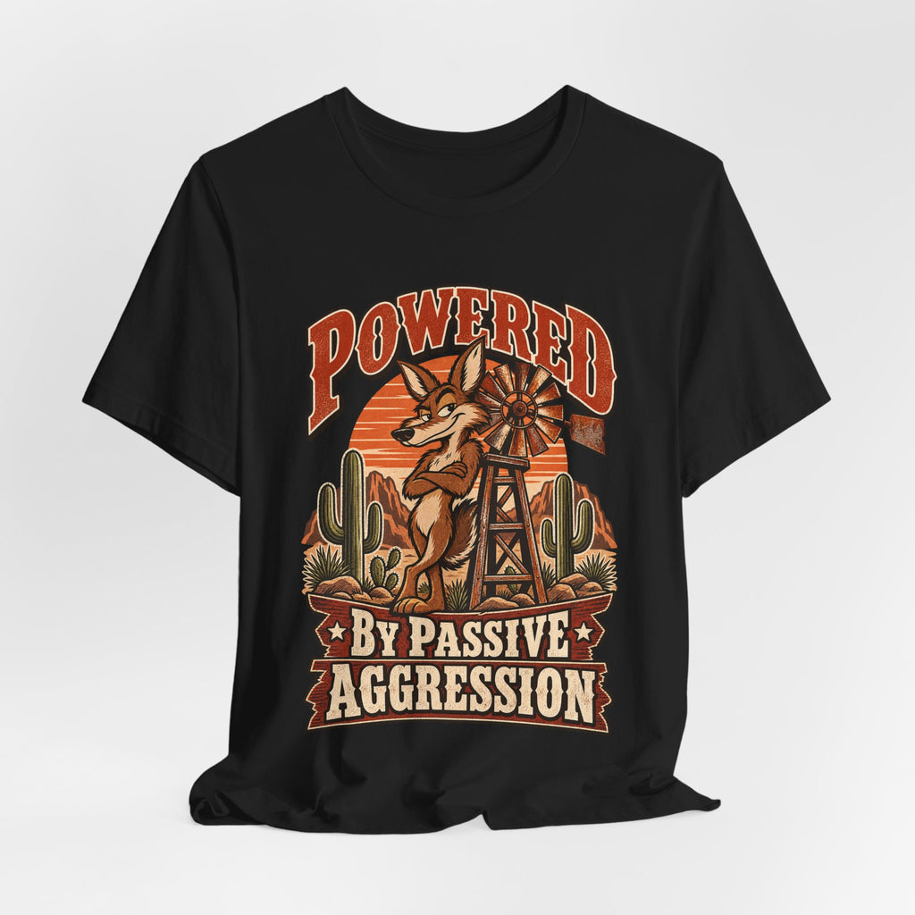 Powered By Passive Aggression Funny Western Ranch T-Shirt