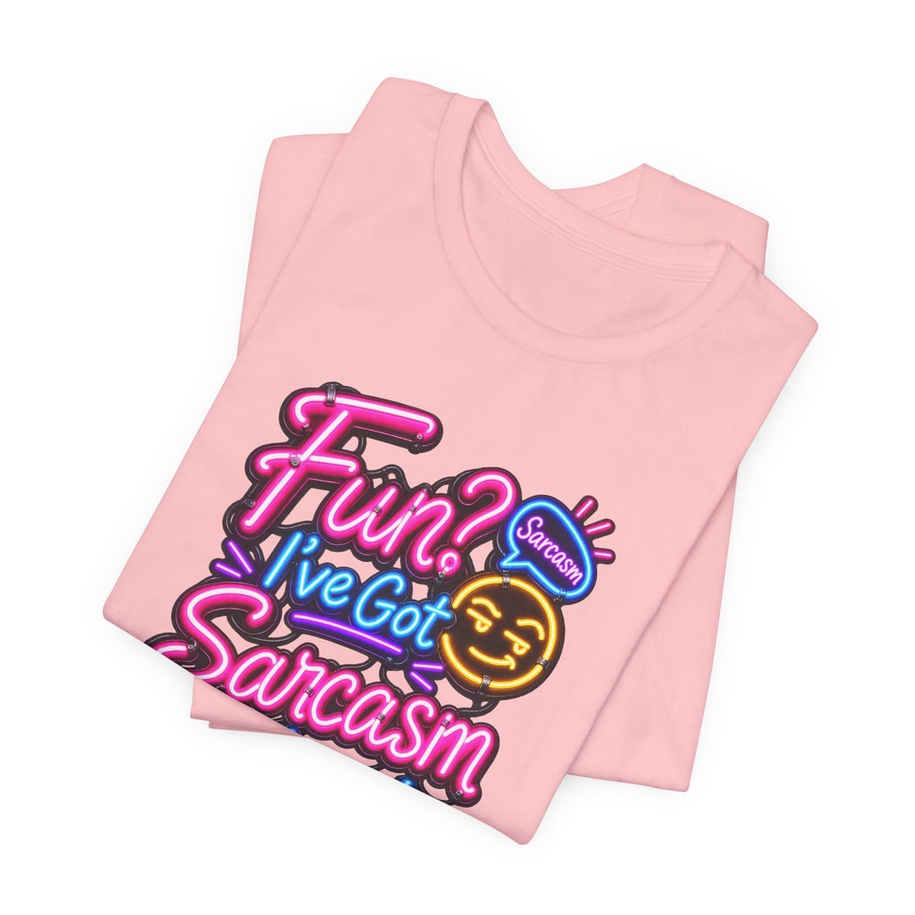 Fun? I’ve Got Sarcasm Instead Funny Sarcastic Humor T-Shirt