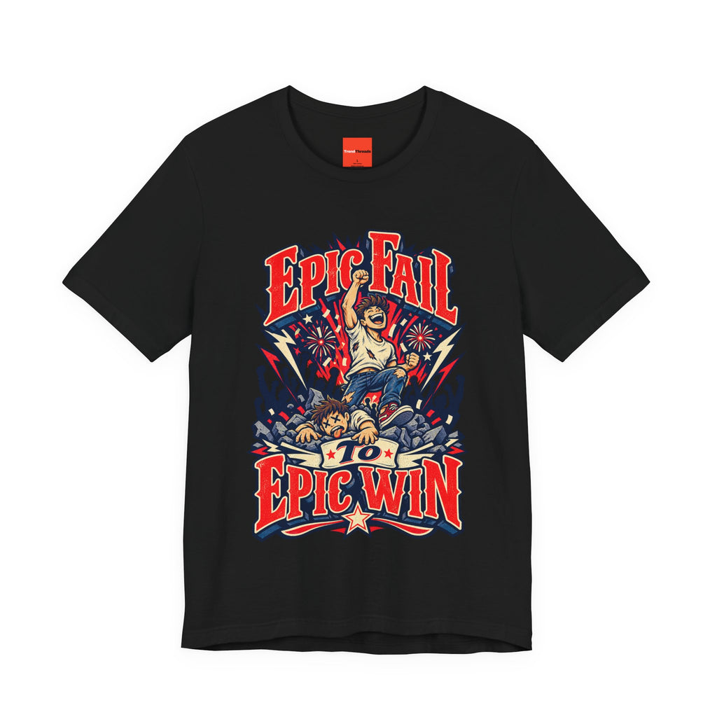 Epic Fail To Epic Win Funny Self-Deprecating T-Shirt