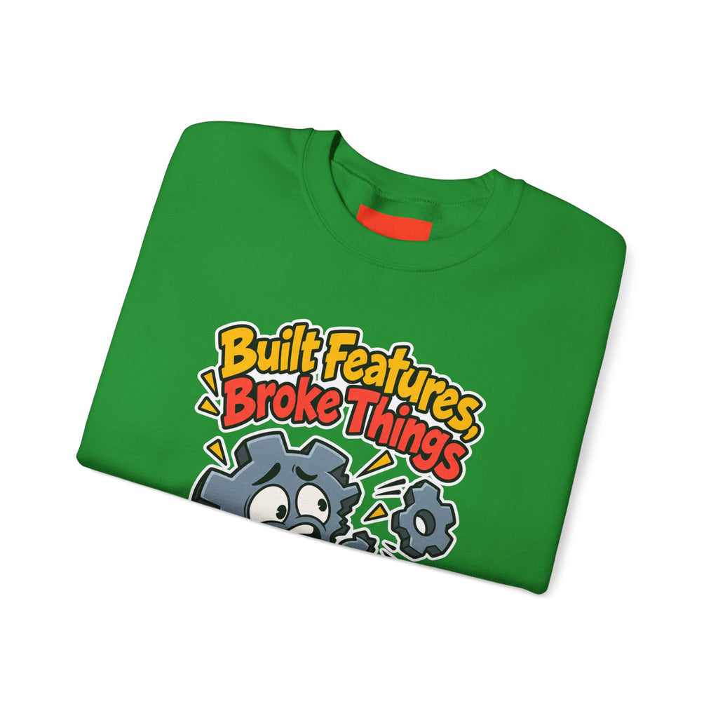 Built Features, Broke Things Funny Programmer Sweatshirt