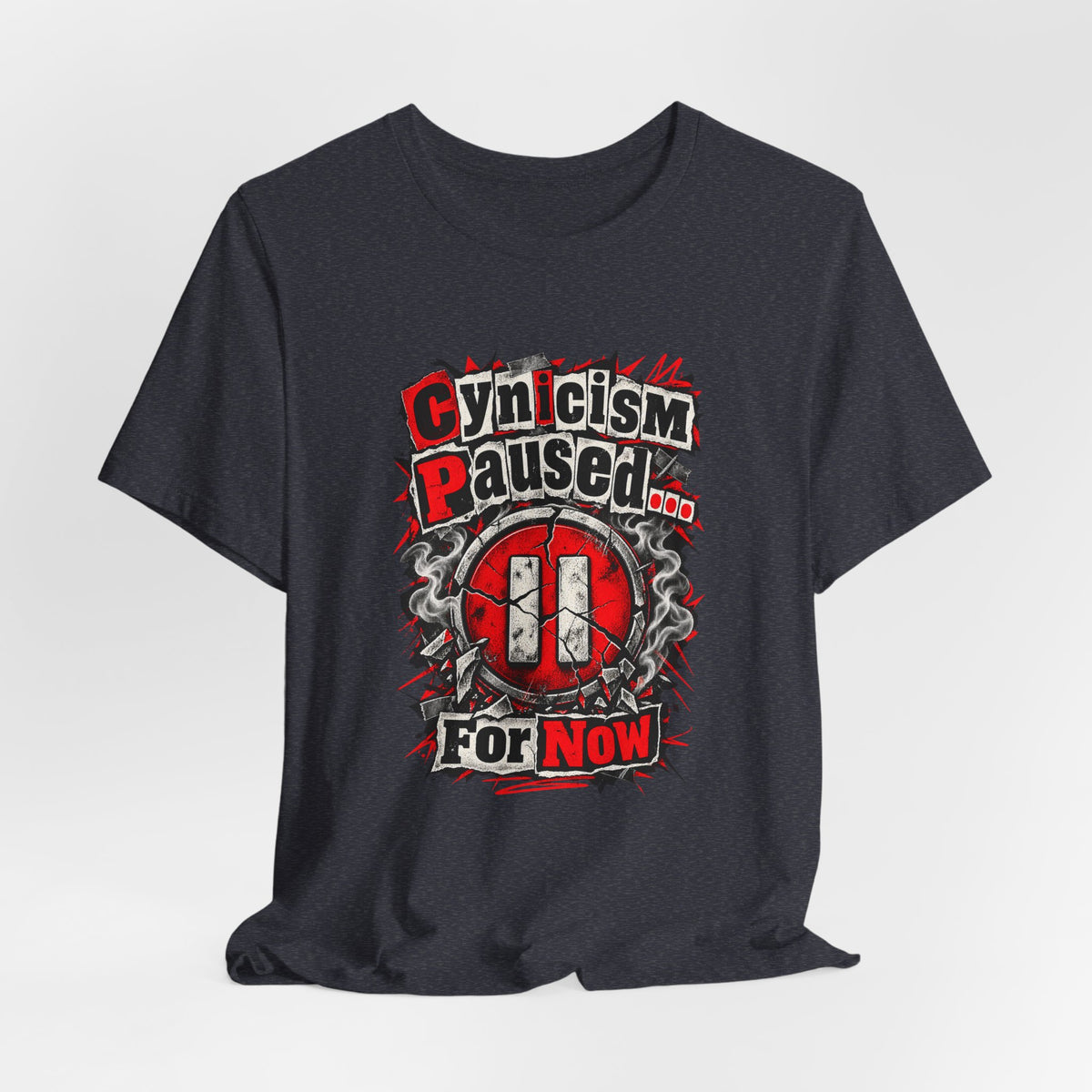 Cynicism Paused... For Now Funny Sarcastic T-Shirt