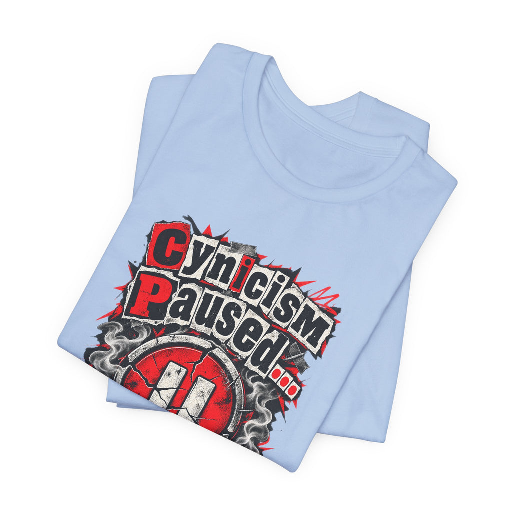 Cynicism Paused... For Now Funny Sarcastic T-Shirt