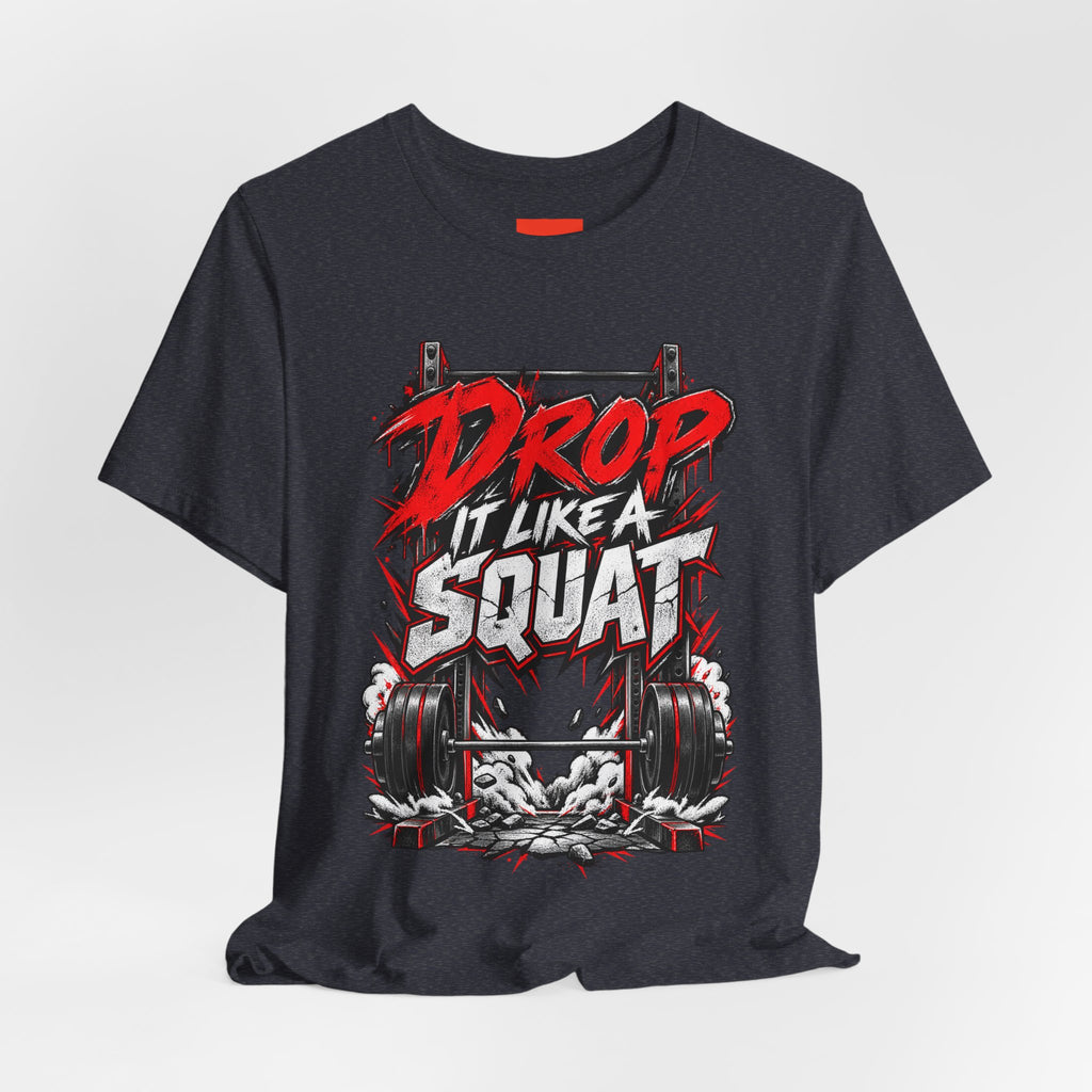Drop It Like a Squat Funny Fitness Streetwear T-Shirt