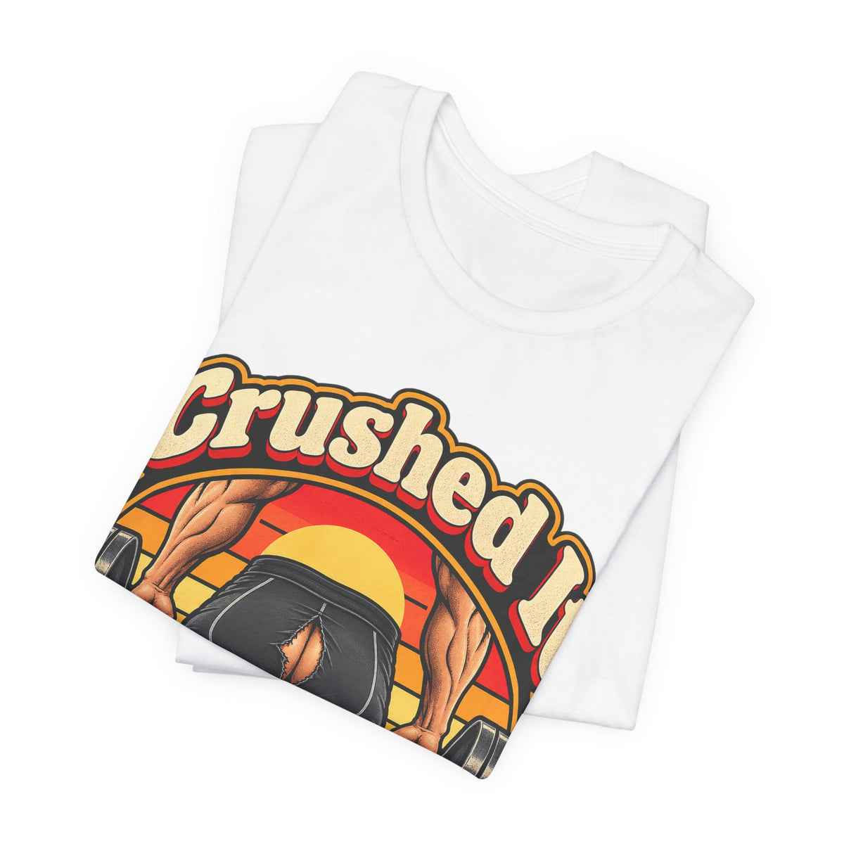 Crushed It Below The Waist Funny Fitness T-Shirt
