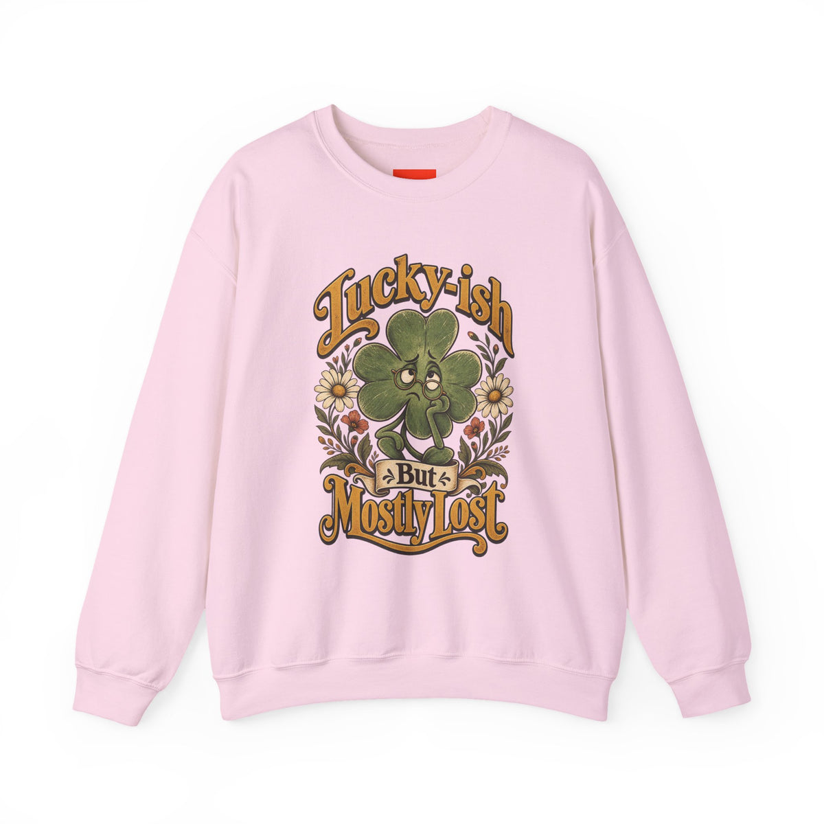 Lucky-ish But Mostly Lost Funny Self-Deprecating Sweatshirt