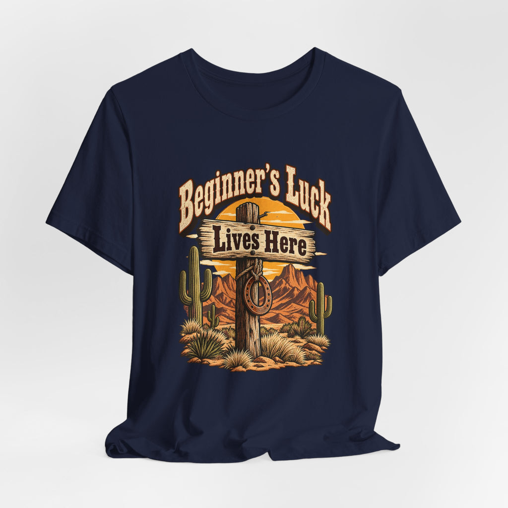 Beginner’s Luck Lives Here Funny Western Ranch T-Shirt