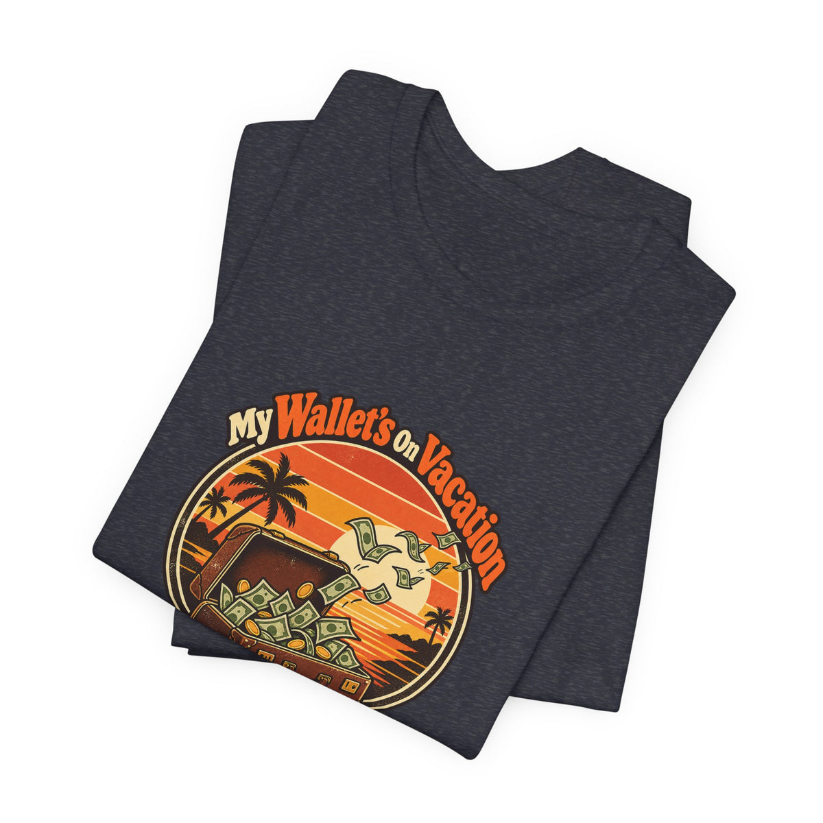 My Wallet’s On Vacation Funny Office Humor T-Shirt