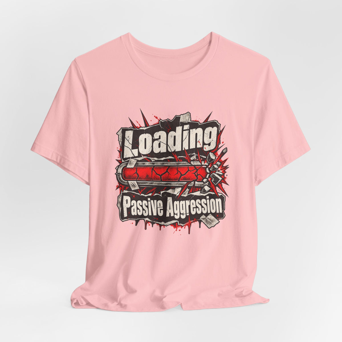 Loading Passive Aggression Funny Sarcastic T-Shirt